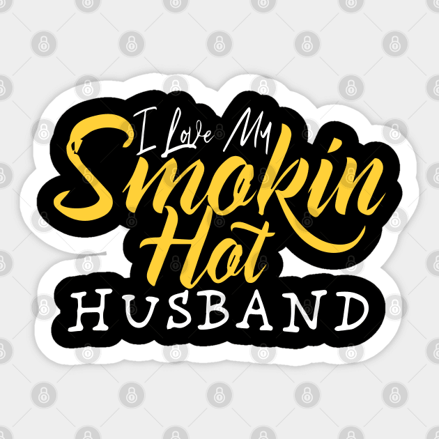 I Love My Smokin Hot Husband Sticker by pako-valor